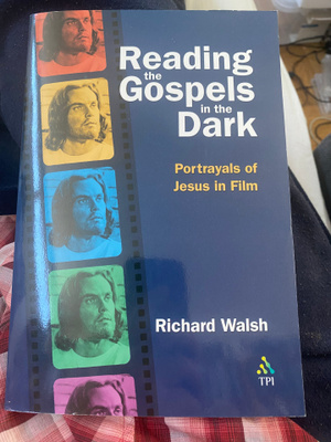 Reading The Gospels in the Dark. Portrayals of Jesus in Film