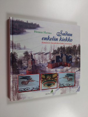 Heikki Hanka : Sadan enkelin kirkko : Ilomantsin kuvakirk...
