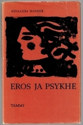 Eeva -Liisa Manner : Eros ja psykhe