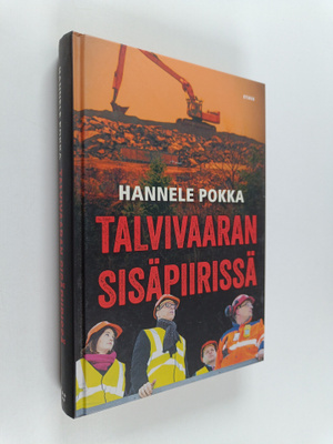 Hannele Pokka : Talvivaaran sisäpiirissä