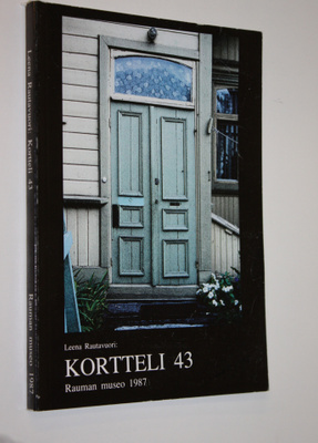Leena Rautavuori : Vanhan Rauman kortteli 43 : rakennukse...