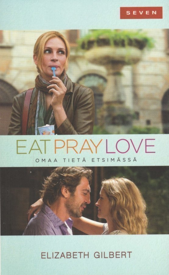 Elizabeth Gilbert: Eat pray love - omaa tietä etsimässä