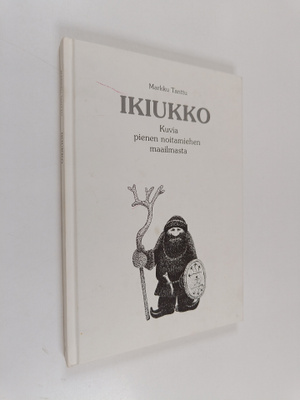 Markku Tanttu : Ikiukko : kuvia pienen noitamiehen maailm...