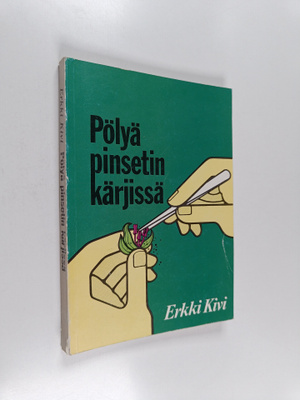 Erkki Kivi : Pölyä pinsetin kärjissä : kasvinjalostuksen ...
