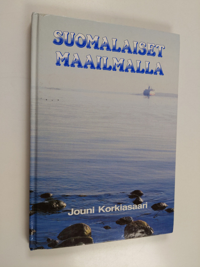 Jouni Korkiasaari : Suomalaiset maailmalla : Suomen siirt...