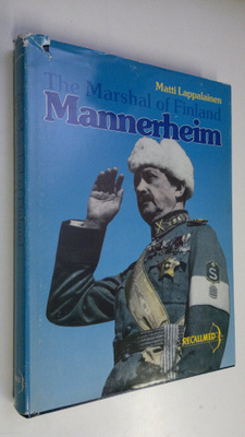 Matti Lappalainen : C. G. E. Mannerheim : the Marshal of ...
