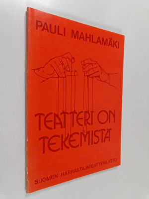 Pauli Mahlamäki : Teatteri on tekemistä