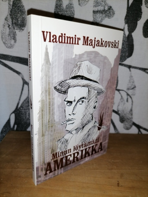 Vladimir Majakovski - Minun löytämäni Amerikka - 1.p.Uusi