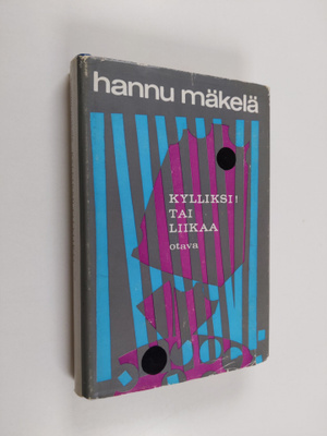 Hannu Mäkelä : Kylliksi! tai Liikaa