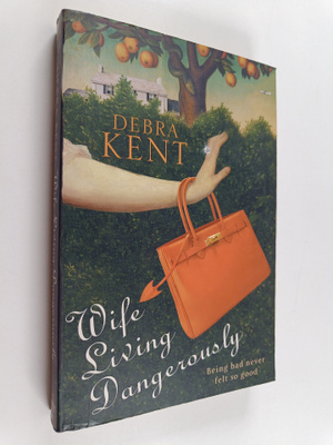Debra Kent : Wife Living Dangerously