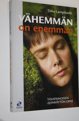 Timo Lampikoski : Vähemmän on enemmän : tasapainoisen aja...