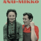ANU JA MIKKO	(32 814)	-FI-	DVD			1956, m/v, UUSI - pikkukuva 1