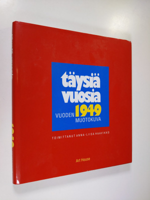 Anna-Liisa (toim.) Haavikko : Täysiä vuosia : vuoden 1949...