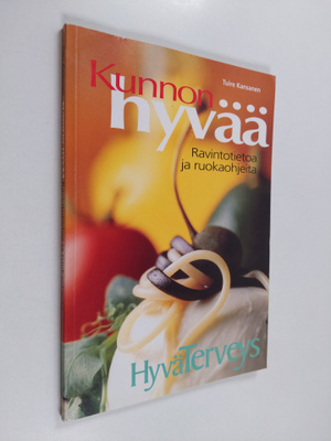 Tuire Kansanen : Kunnon hyvää : ravintotietoa ja ruokaohj...