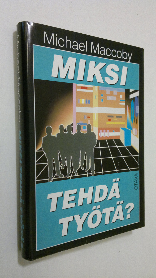 Michael Maccoby : Miksi tehdä työtä : uuden sukupolven jo...