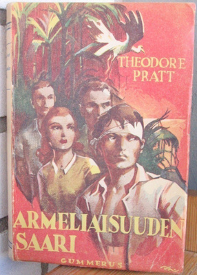 Theodore Pratt: Armeliaisuuden saari, Gummerus 1944. 336 s.