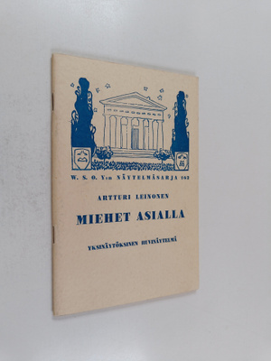Artturi Leinonen : Miehet asialla : yksinäytöksinen huvin...