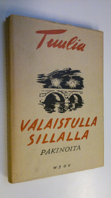 Tuulia : Valaistulla sillalla : pakinoita