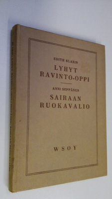 Edith / Seppänen Klarin : Lyhyt ravinto-oppi ; Sairaan ru...