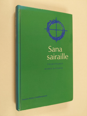 Mikko (toim.) Kivekäs : Sana sairaille