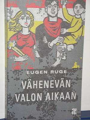 Eugen Ruge : VÄHENEVÄN VALON AIKAAN
