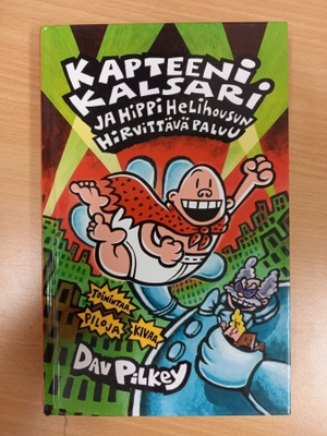Dav Pilkey: Kapteeni Kalsari ja hippi hellihousun hirvittävä