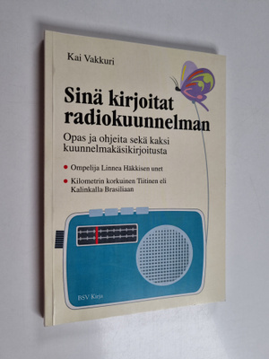 Kai Vakkuri : Sinä kirjoitat radiokuunnelman : opas ja oh...
