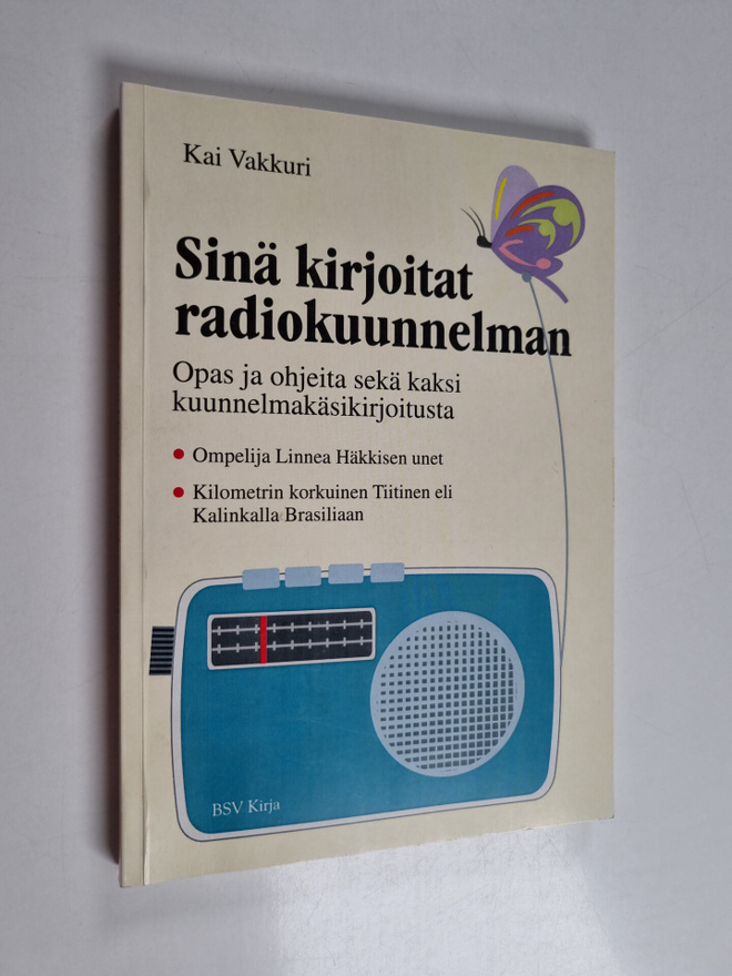 Kai Vakkuri : Sinä kirjoitat radiokuunnelman : opas ja oh...