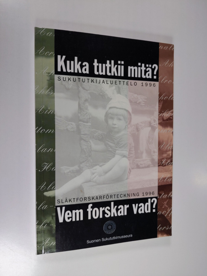 Kuka tutkii mitä? : sukututkijaluettelo 1996 = Vem forska...
