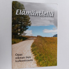 Kari Kuusisto : Elämäntiellä : Opas oikean tien kulkemiseen - pikkukuva 1