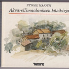 Ettore Maiotti: Akvarellimaalauksen käsikirja - pikkukuva 1