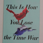 Amal El-Mohtar - This Is How You Lose the Time War - pikkukuva 1
