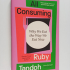 Ruby Tandoh : All Consuming - Why We Eat the Way We Eat Now - pikkukuva 1