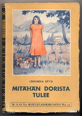Spyri, Johanna: Mitähän Dorista tulee (1.p.,nid., 1932)