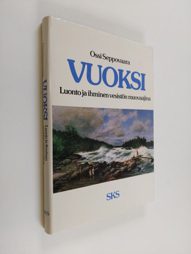 Ossi Seppovaara : Vuoksi : luonto ja ihminen vesistön muo...