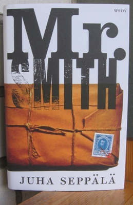 Juha Seppälä: Mr. Smith, Wsoy 2012. 279 s.