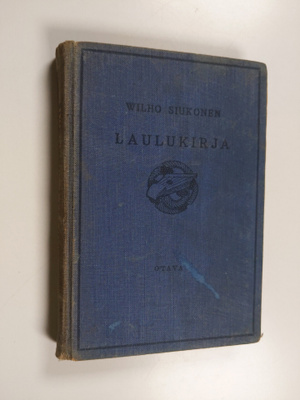 Wilho Siukonen : Laulukirja - koulun ja kodin lauluja