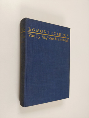 Egmont Colerus : Von Pythagoras bis Hilbert : die Epochen...