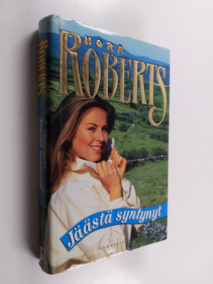 Nora Roberts : Jäästä syntynyt