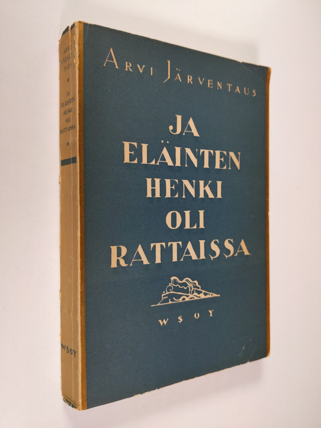 Arvi Järventaus : Ja eläinten henki oli rattaissa
