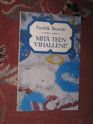 Mitä teen vihalleni?  Brosché, Fredrik 