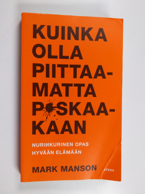 Mark Manson : Kuinka olla piittaamatta p*skaakaan : nurin...