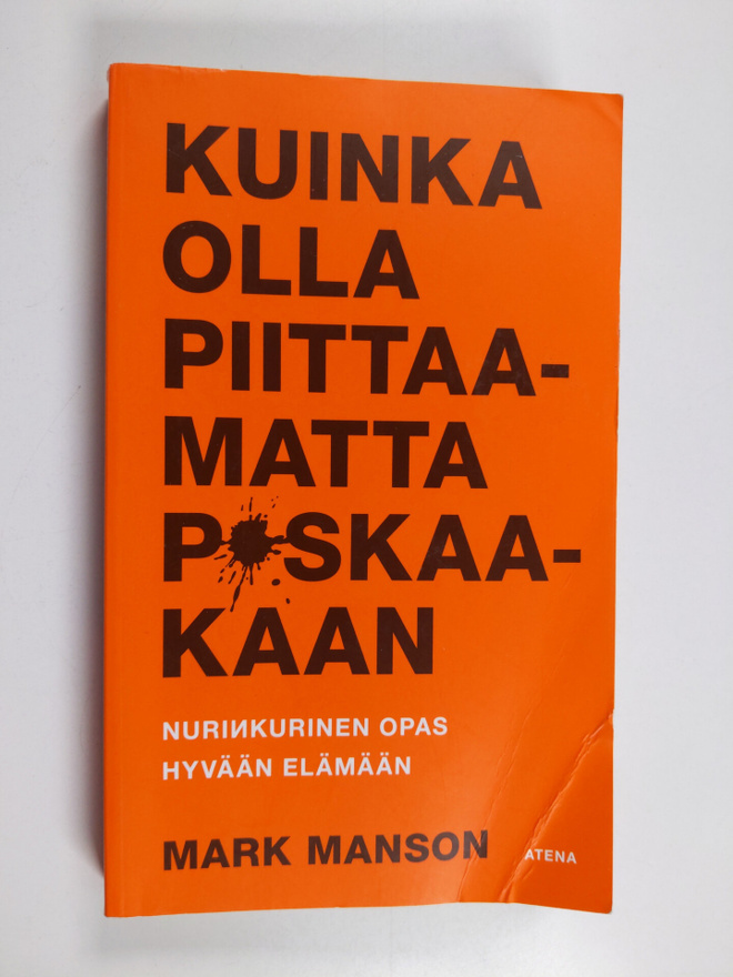 Mark Manson : Kuinka olla piittaamatta p*skaakaan : nurin...
