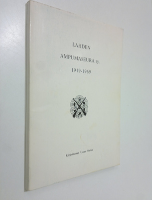 Lahden ampumaseura ry. 1919-1969 : 50-vuotishistoriikki (...