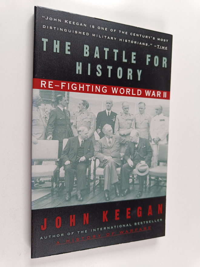 John Keegan : The Battle For History - Re-fighting World ...