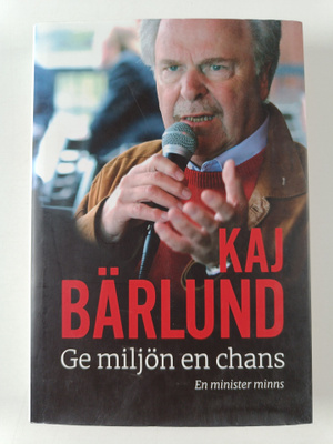 Kaj Bärlund : Ge miljön en chans en minister minns