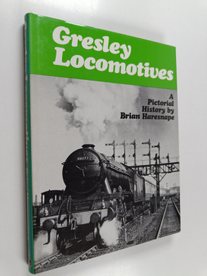 Brian Haresnape : Gresley Locomotives : A Pictorial History