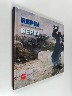 Repin ja hänen kuuluisat oppilaansa = Repin och hans berö...