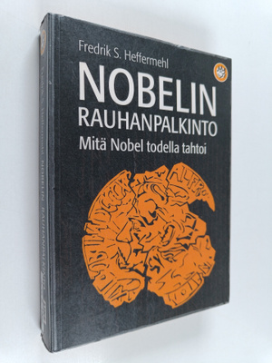 Fredrik S. Heffermehl : Nobelin rauhanpalkinto : mitä Nob...