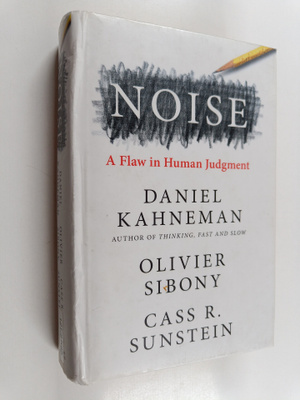 Daniel Kahneman : Noise : a flaw in human judgement